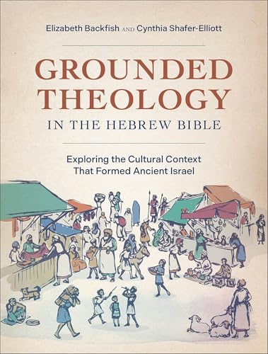 Grounded Theology in the Hebrew Bible: Exploring the Cultural Context