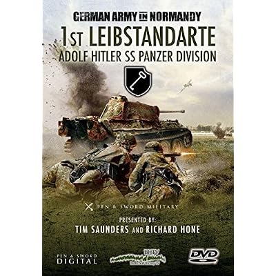 1st Leibstandarte: Adolf Hitler SS Panzer Division- The Germans in Normandy