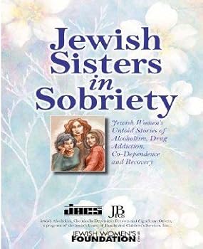 Paperback Jewish Sisters In Sobriety Jewish Women's Untold Stories Of Alcoholism, Drug Addiction, Co-dependence And Recovery Book