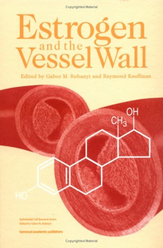Estrogen and The Vessel Wall (Endothelial Cell Research Series Book 3) Estrogen and The Vessel Wall (Endothelial Cell Research Series Book 3)