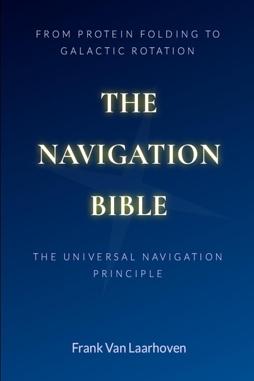 THE NAVIGATION BIBLE: THE UNIVERSAL NAVIGATION PRINCIPLE: A Life's Guide to Universal Wisdom"
