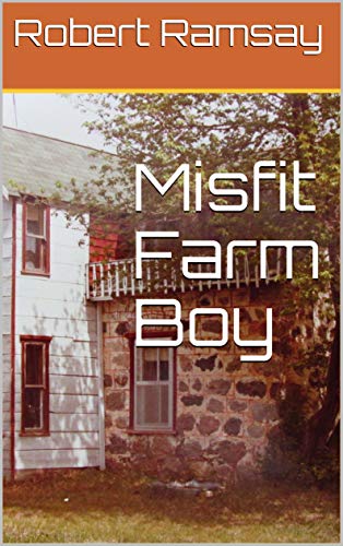 Amazon Com Misfit Farm Boy Ebook Ramsay Robert Kindle Store Amazon Com Misfit Farm Boy Ebook Ramsay Robert Kindle Store