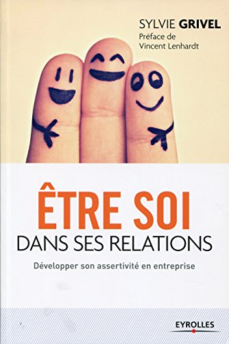 Télécharger Etre soi dans ses relations: Développer son assertivité en entreprise (EYROLLES) Livre eBook France