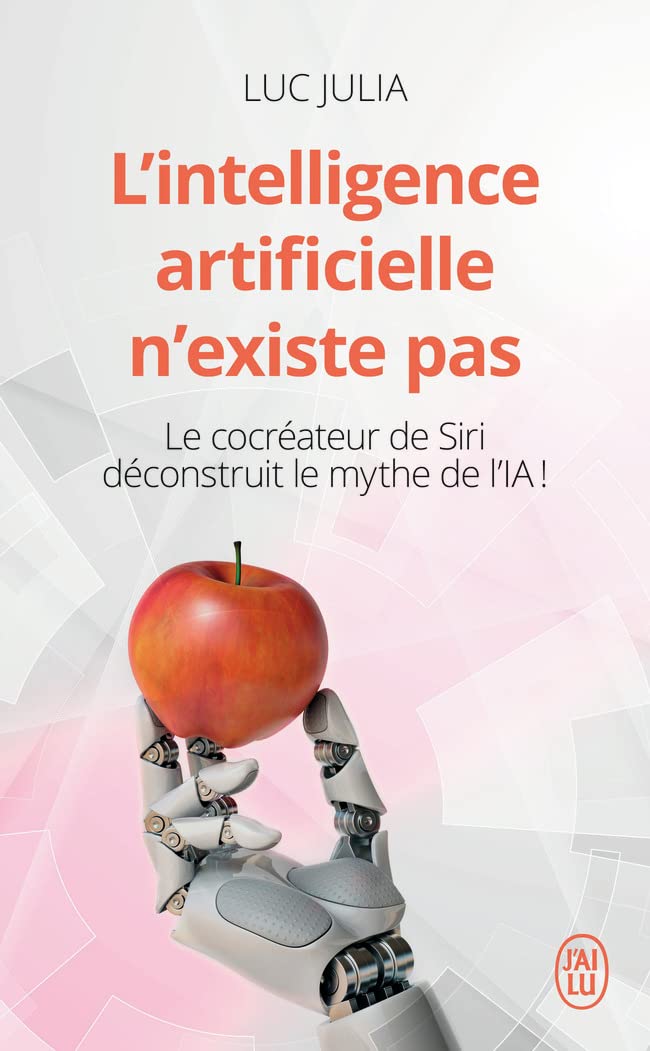 L'intelligence artificielle n'existe pas (Luc Julia)