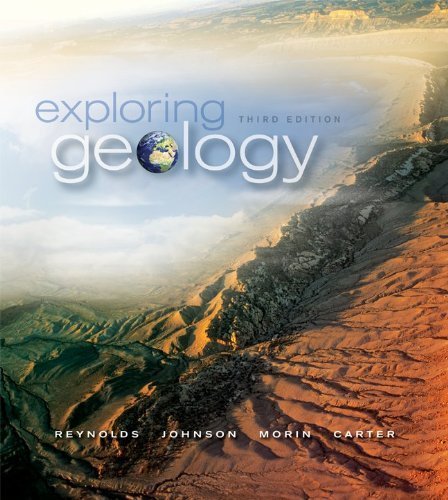 Exploring Geology by Reynolds, Stephen, Johnson, Julia, Morin, Paul, Carter, Chuc. (McGraw-Hill Science/Engineering/Math,2012) [Paperback] 3rd EDITION
