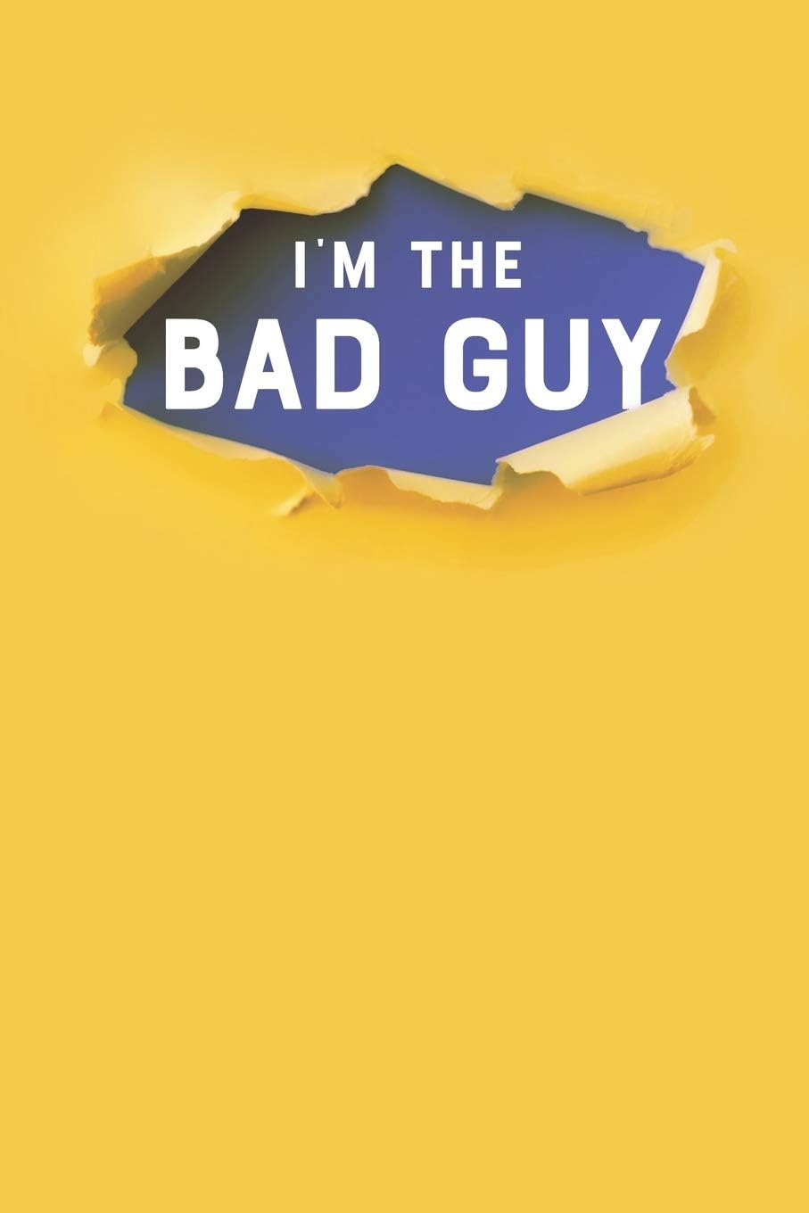 I'm the Bad Guy: College Ruled Blank Lined Designer Notebook Journal