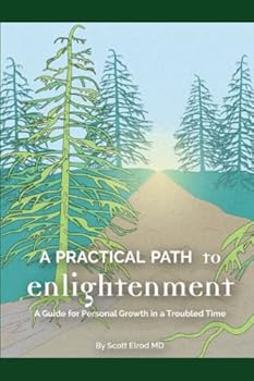Paperback A Practical Path to Enlightenment: A Guide for Personal Growth in a Troubled Time Book