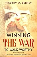 Winning the War to Walk Worthy: A Devotional Exposition of Ephesians 6:10-18 B08CPDL6C7 Book Cover