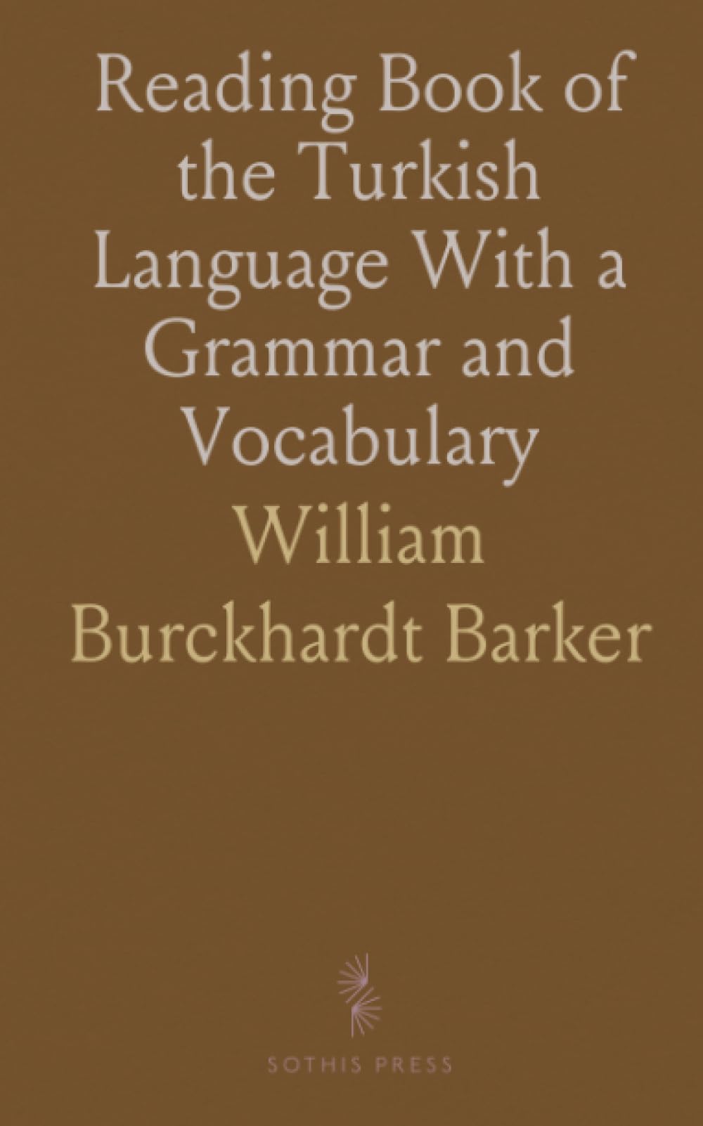 Reading Book of the Turkish Language With a Grammar and Vocabulary