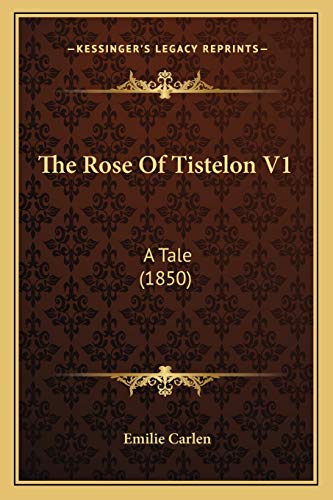 The Rose Of Tistelon V1: A Tale (1850)