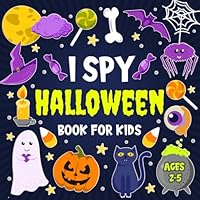 I Spy Halloween Book for Kids Ages 2-5: Fun and Spooky Activity Book for Kids, Interactive Guessing Game and Coloring Book for Toddlers and Preschoolers B0DFY5L1XG Book Cover