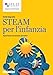 Steam Per L’Infanzia. Esperienze E Proposte Operative - 3