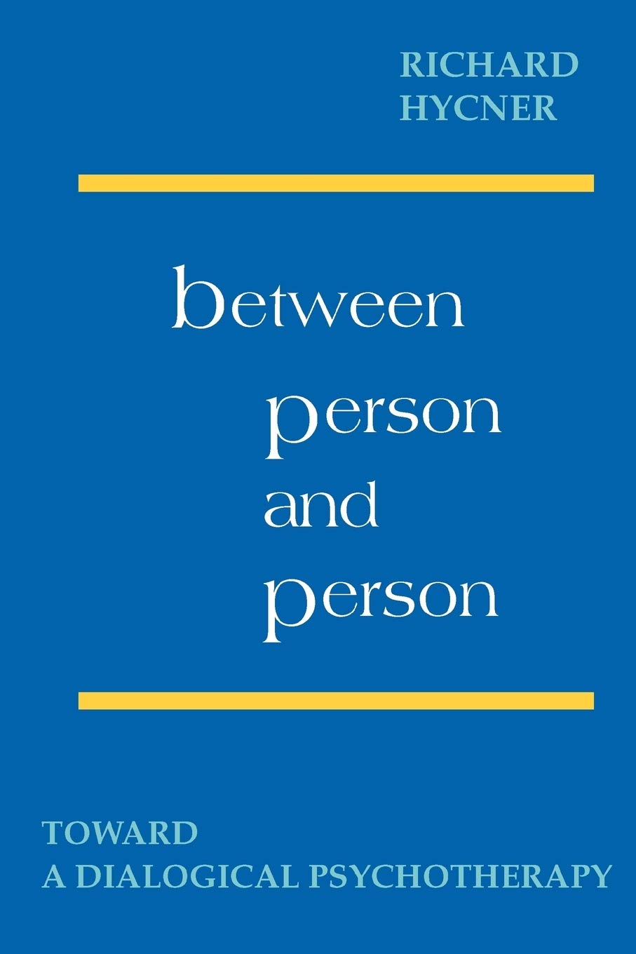 Between Person and Person: Toward a Dialogical Psychotherapy
