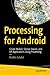 Produktbild Processing for Android: Create Mobile, Sensor-Aware, and VR Applications Using Processing