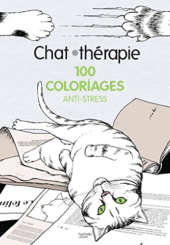 Télécharger Chat-thérapie: 100 coloriages anti-stress Livre eBook France