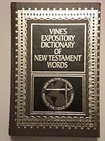 Vine's Expository Dictionary of New Testament Words - Jack Van Impe Ministries Edition B009XL6DOE Book Cover