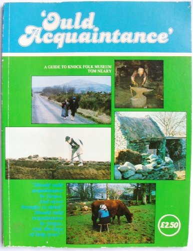 'Ould Aquaintance':A Guide to Knock Folk Museum (Ireland)