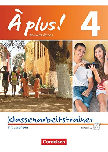 À plus ! - Nouvelle édition - Band 4: Klassenarbeitstrainer mit Audio-CD - Mit Lösungen als Downl À plus ! - Nouvelle édition - Band 4: Klassenarbeitstrainer mit Audio-CD - Mit Lösungen als Downl