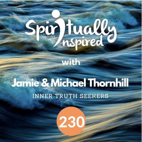 Page de couverture de Inner Truth Seekers will survive in this world - Jamie & Michael Thornhill | Spiritually Inspired #230