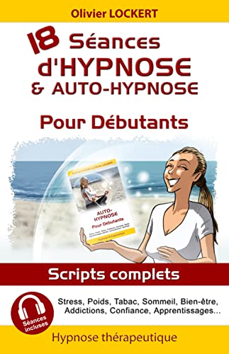 18 séances d'hypnose & auto-hypnose: Pour les débutants