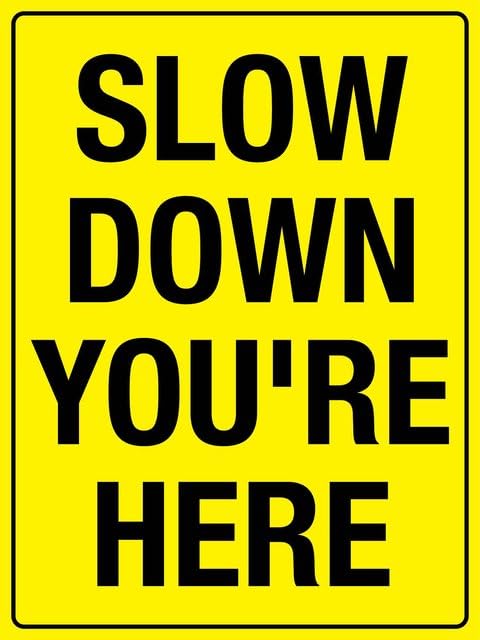 Slow Down You Re Here Sign Safety Restriction Alert Attention Caution Warning Notice Aluminum Metal Tin 8"X12" Sign Plate