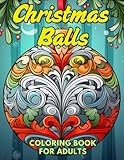 Christmas Balls: Coloring Book for Adults: Grayscale Images (Grayscale Coloring Books for Adults)