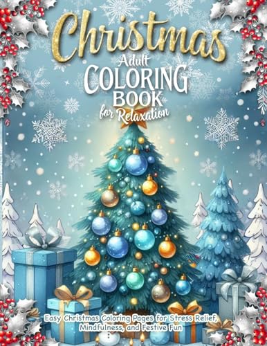 Christmas Adult Coloring Book for Relaxation: A Holiday Coloring Book for Adults with Simple Designs to Inspire Calm, Celebrate the Season, and Spark Creativity
