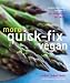 More Quick-Fix Vegan: Simple, Delicious Recipes in 30 Minutes or Less