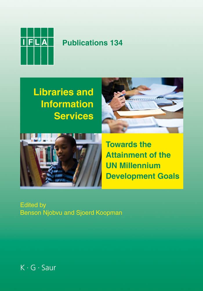Libraries and Information Services Towards the Attainment of the Un Millennium Development Goals (IFLA Publications)