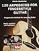 Produktbild 120 ARPEGGIOS For FINGERSTYLE GUITAR: Easy and progressive acoustic guitar method with tablature, musical notation and YouTube video