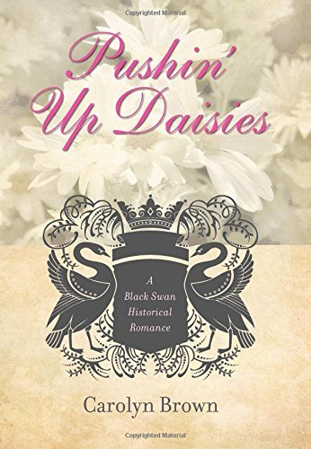 Pushin' Up Daisies (Black Swan Historical Romance Book 1)