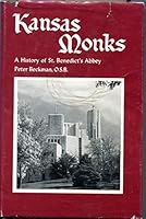 Kansas Monks: A History of St. Benedict's Abbey B000IWPCSK Book Cover