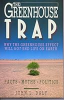 The greenhouse trap: Why the greenhouse effect will not end life on earth 0947189777 Book Cover