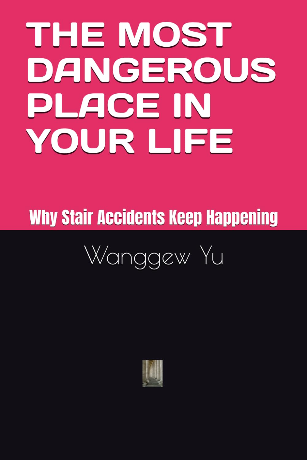THE MOST DANGEROUS PLACE IN YOUR LIFE: Why Stair Accidents Keep Happening
