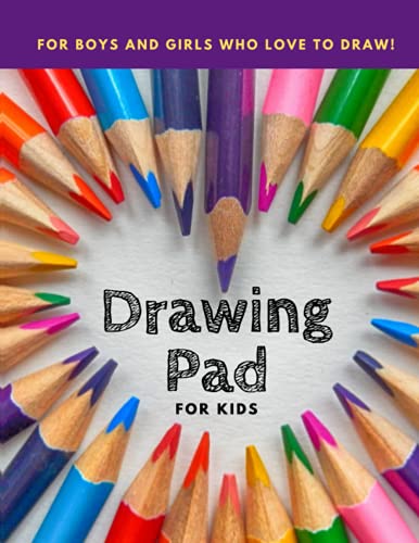 Drawing Pad for Kids: Large blank white paper for kids to discover their creativity through practice drawing. Ages 4+