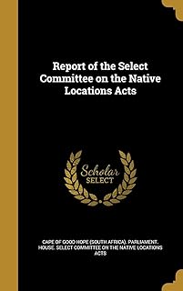 Report of the Select Committee on the Native Locations Acts