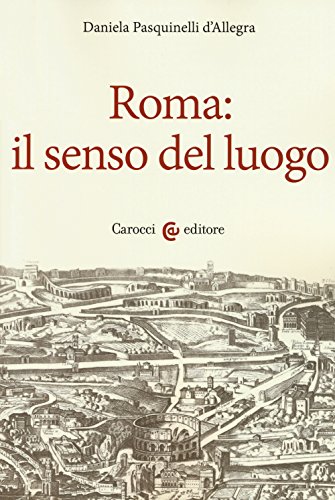 Roma: il senso del luogo Roma: il senso del luogo
