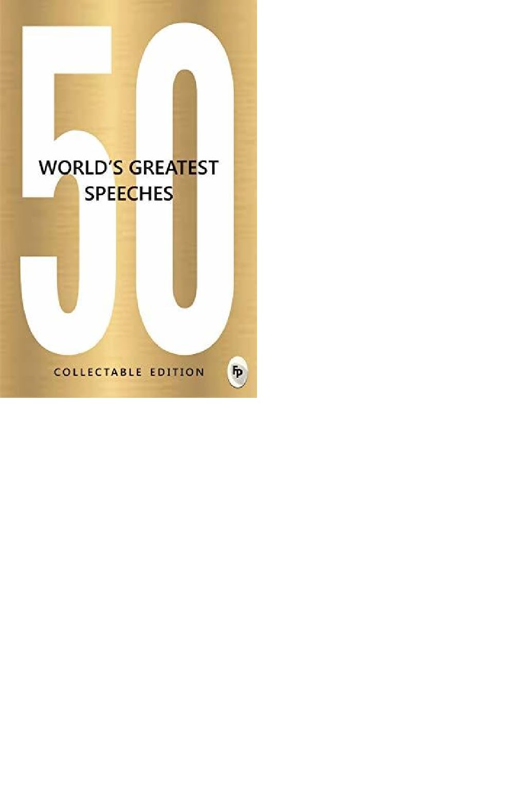 50 World's Greatest Speeches: Collectable Edition