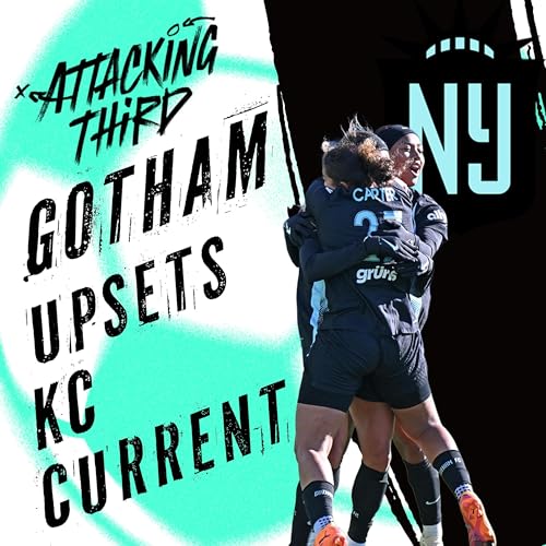 NWSL Quarterfinals REACTIONS + BREAKING NEWS | Gotham UPSETS KC Current | Spirit survive Racing | Attacking Third (Soccer 11/9)