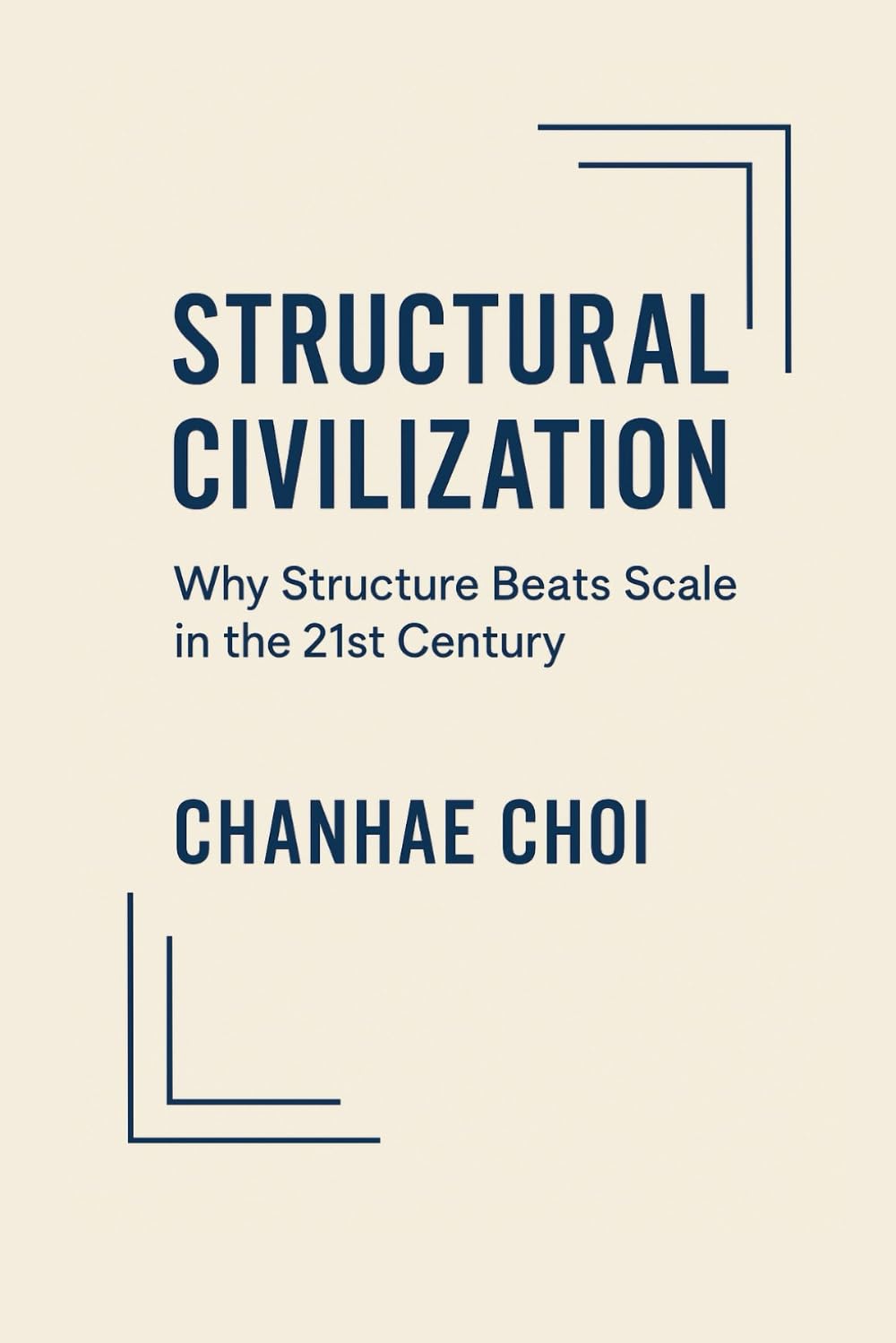 Structural Civilization: Why Structure Beats Scale in the 21st Century