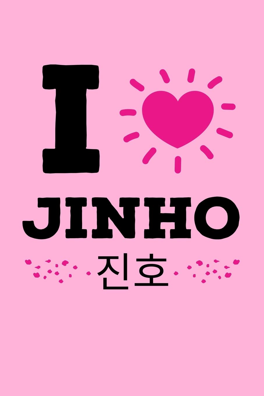 I Love Jinho: Funny K-pop Notebook| Journal|Diary|Organizer Gift For Christmas and Birthday (6x9) 100 Pages Blank Lined Composition College Ruled For ... Korean Musica, Dance and K-pop IdolsLover