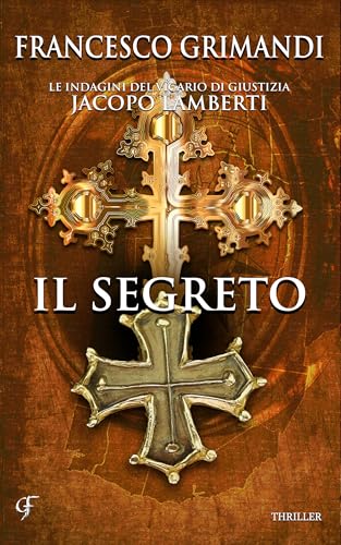 Il segreto: Giallo storico medioevale (Le indagini del Vicario di Giustizia Jacopo Lamberti Vol. 6)