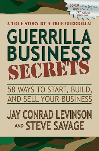 Guerrilla Business Secrets: 58 Ways to Start, Build, and Sell Your Business