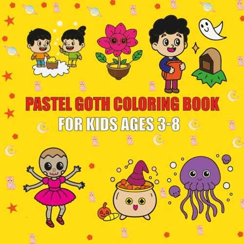 Pastel Goth Coloring Book for Kids Ages 3-8: Cute, Creepy, and Fun Kawaii Horror Art for Little Ghouls: Adorable Spooky Monsters