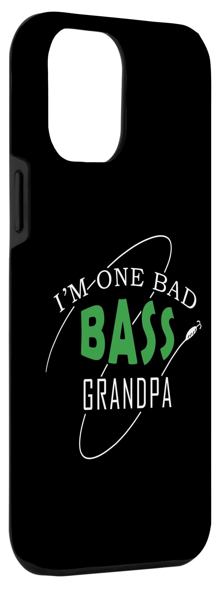 iPhone 14 Plus I'm One Bad Bass Grandpa Fishing Case - Image 3