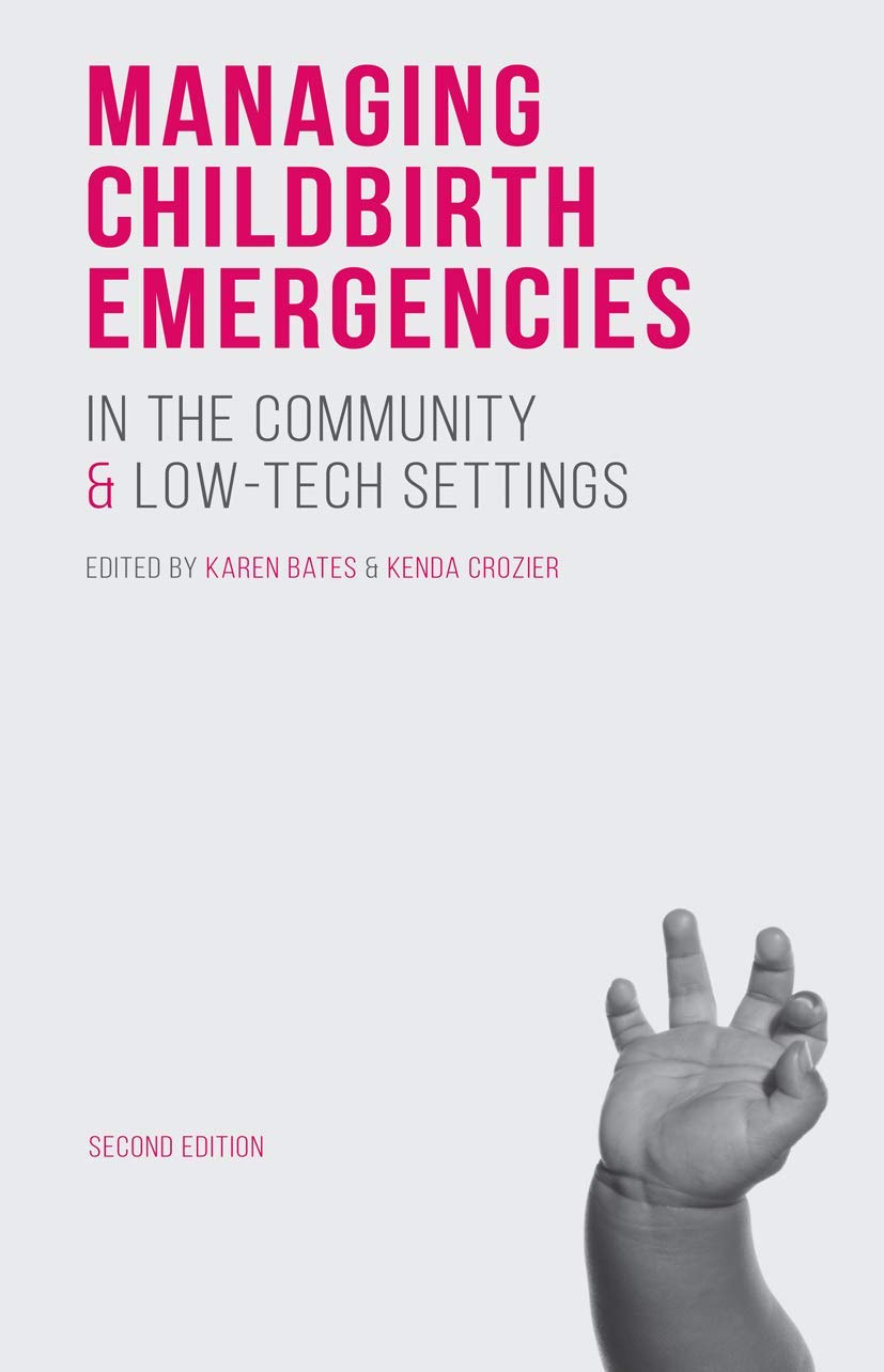 Managing Childbirth Emergencies in the Community and Low-Tech... - Bates, Karen