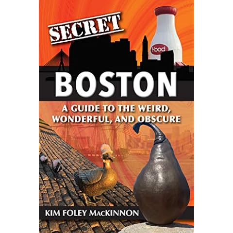 Secret Boston: A Guide to the Weird, Wonderful, and Obscure Cover