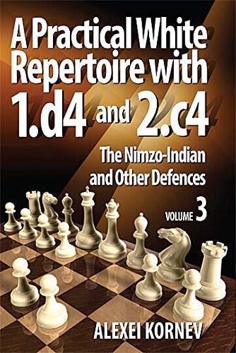 Buy A Practical White Repertoire with 1.d4 and 2.c4: 3: The Nimzo-Indian and Other Defences (A Practical White Repertoire with 1.d4 and 2.c4: The Nimzo-Indian and Other Defences) — BookShops.in