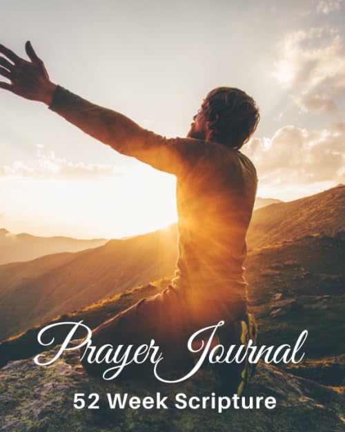 Prayer Journal 52 Week Scripture: Prayer Journal for Men And Women,Great Gift Ideas For Dads,Moms,Teen Boys, & Girls,Glossy Cover, (8x10, 157 Pages)