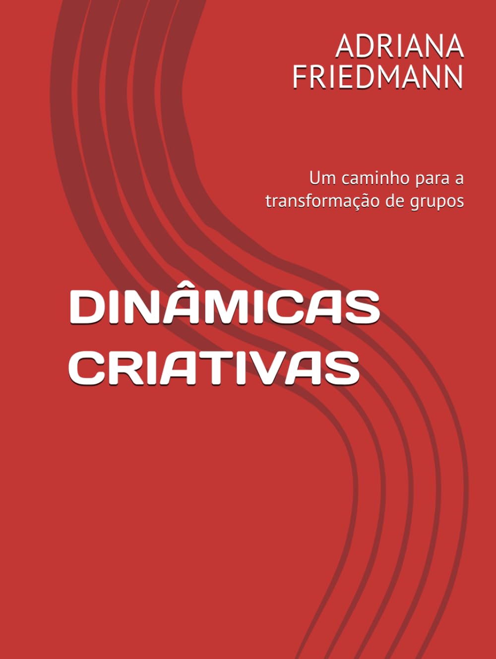 DINÂMICAS CRIATIVAS: Um caminho para a transformação de grupos